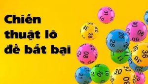 Cách đánh lô ăn chắc dựa vào chiến thuật lô đề bất bại