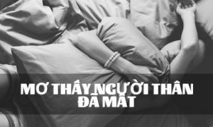 Mơ thấy người thân đã mất