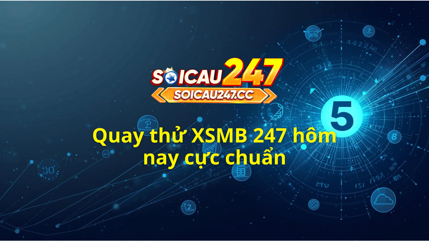 Quay thử XSMB hôm nay ngày homnay - Quaythu miền bắc 247