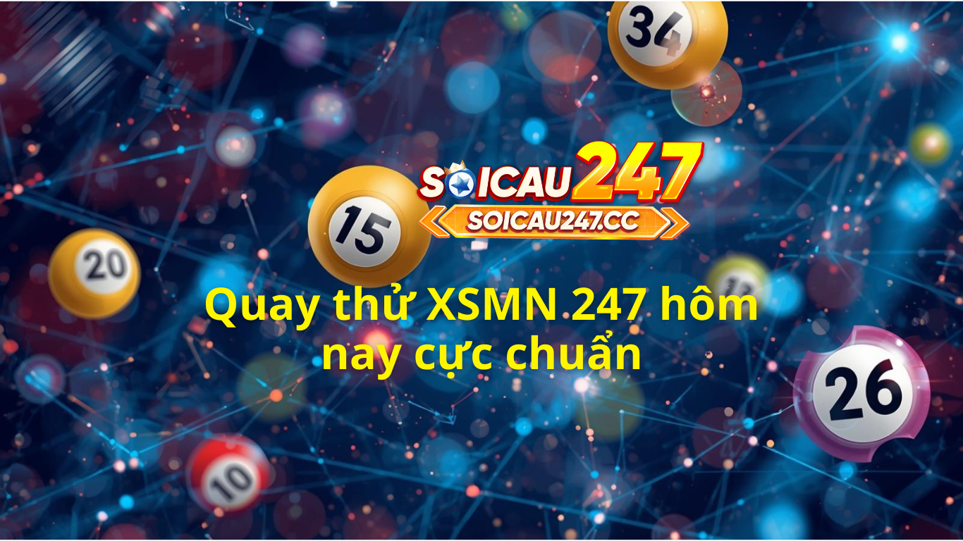 Quay thử XSMN 247 hom nay ngày homnay - Quay thử miền nam