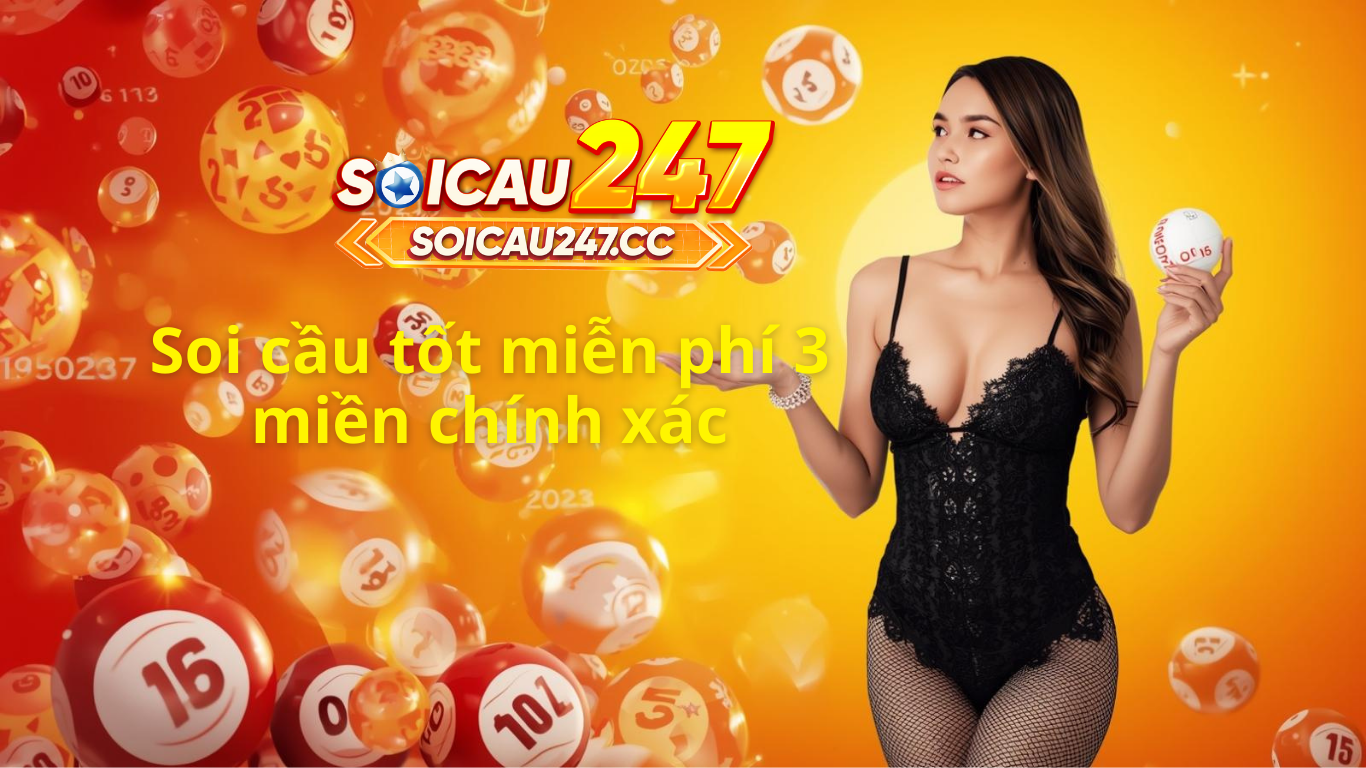Soi cầu tốt 247 miễn phí chính xác nhất - Dự đoán xổ số chuẩn
